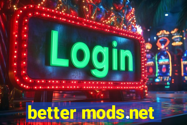 better mods.net